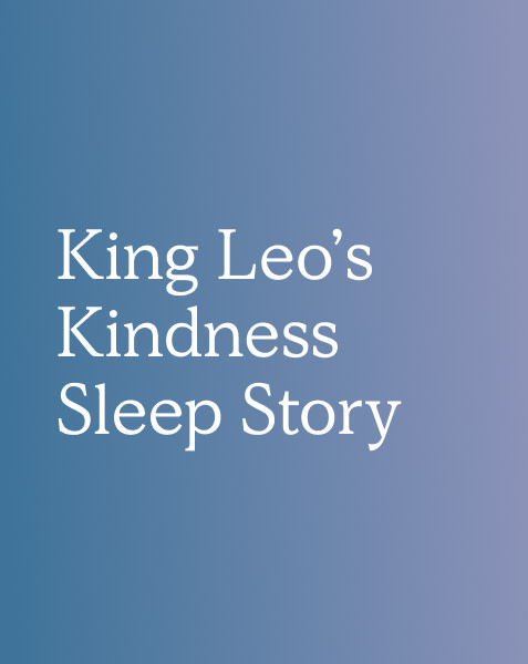 King Leo’s Kindness Sleep Story